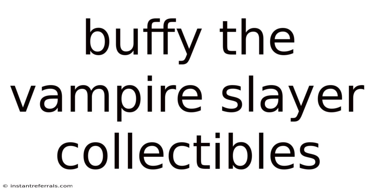 Buffy The Vampire Slayer Collectibles