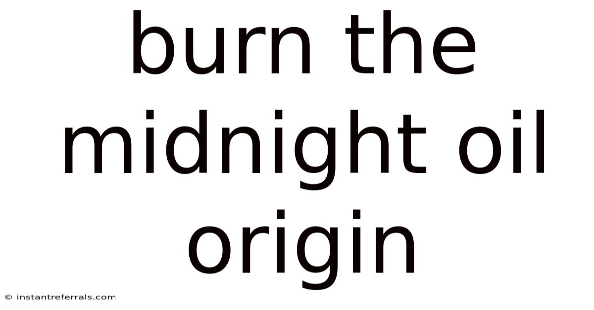 Burn The Midnight Oil Origin