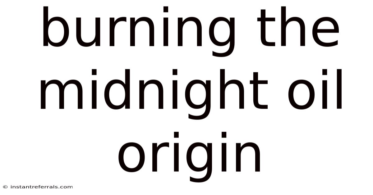 Burning The Midnight Oil Origin