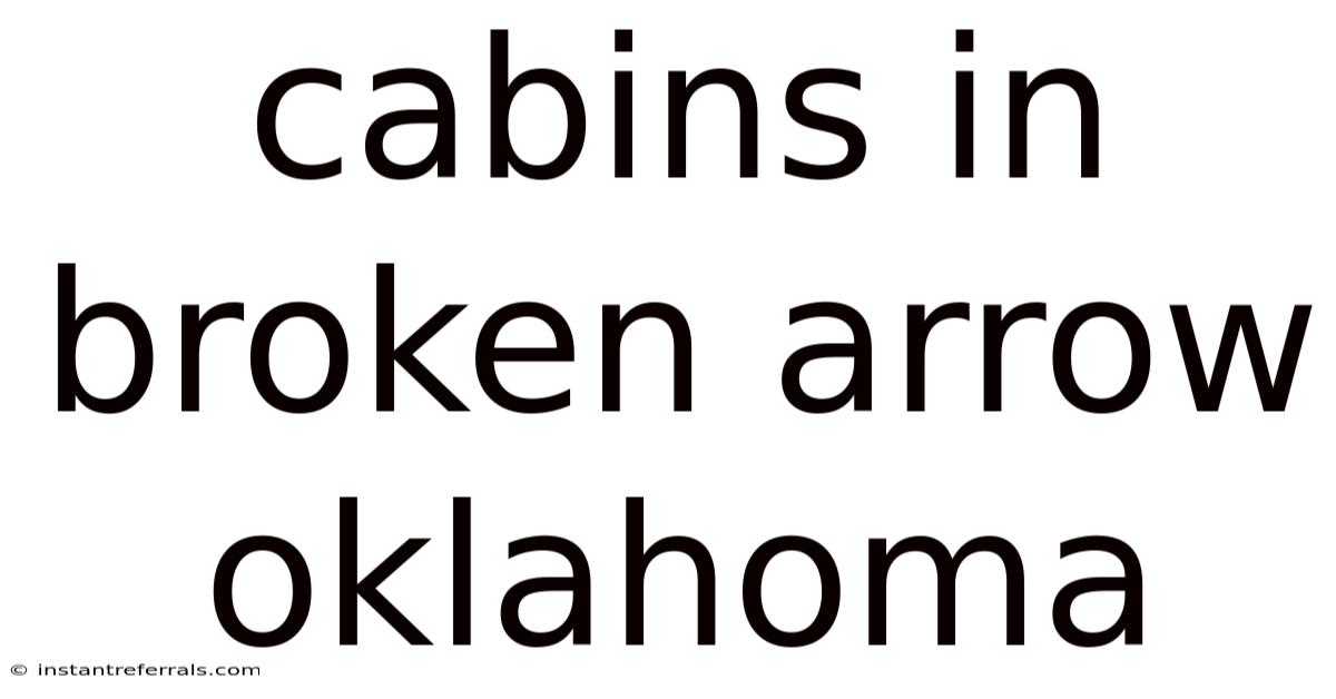 Cabins In Broken Arrow Oklahoma