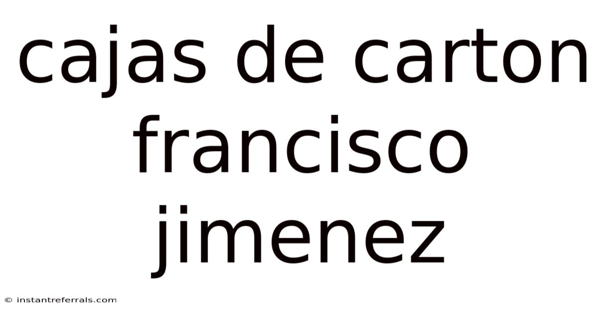 Cajas De Carton Francisco Jimenez