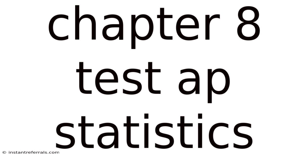 Chapter 8 Test Ap Statistics