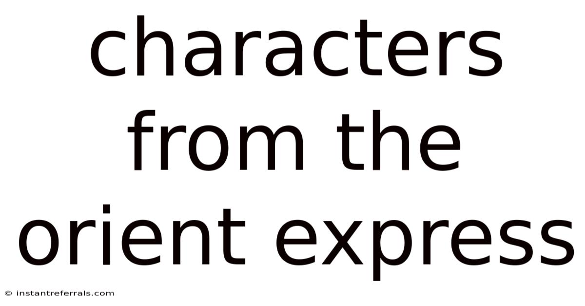 Characters From The Orient Express