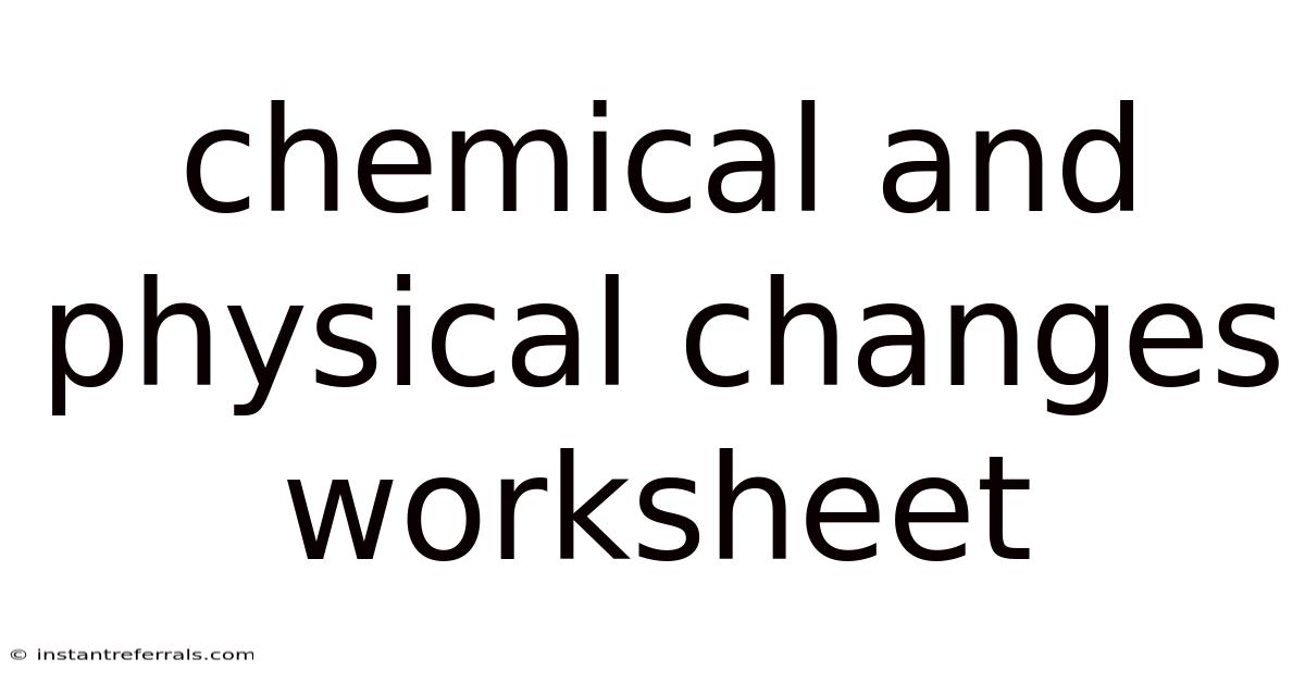 Chemical And Physical Changes Worksheet