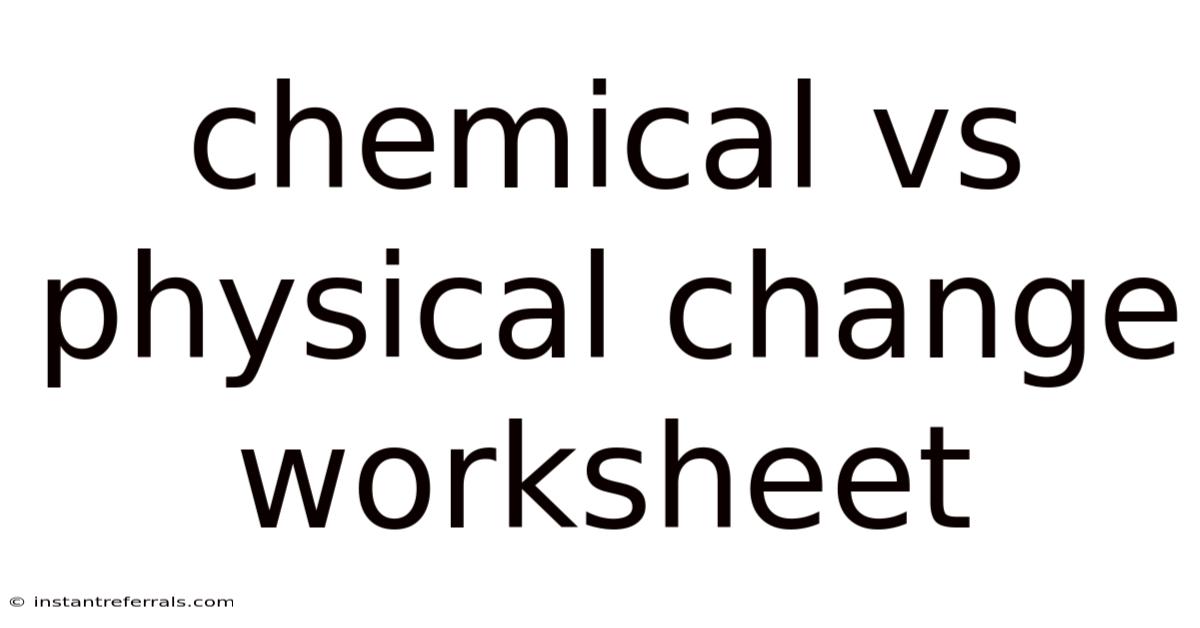 Chemical Vs Physical Change Worksheet