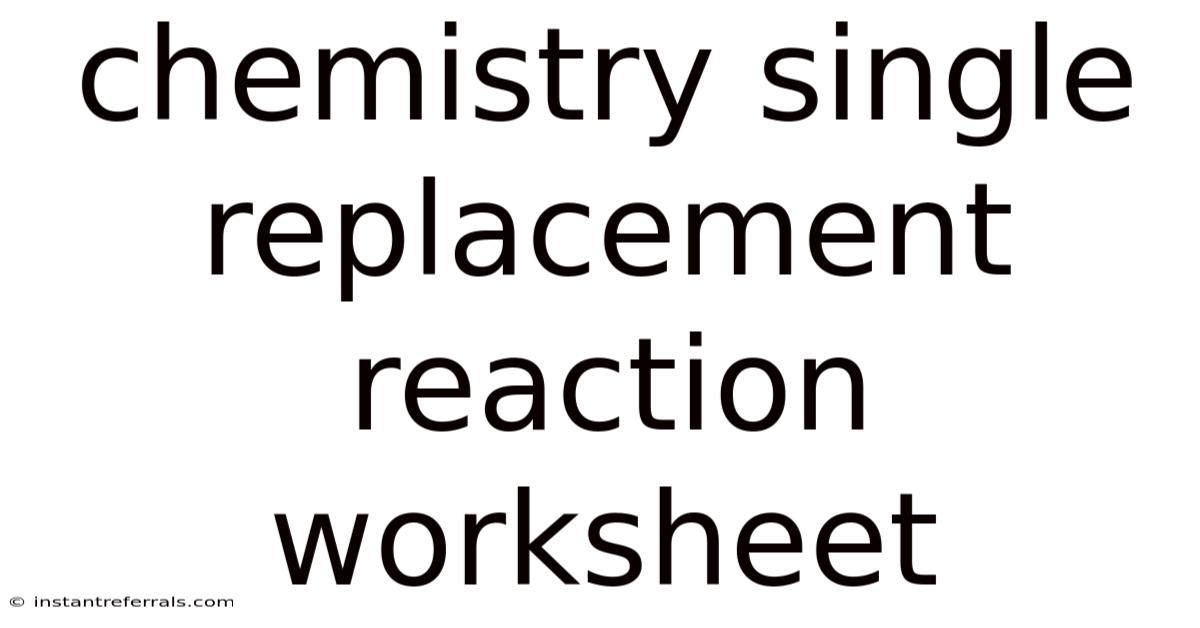 Chemistry Single Replacement Reaction Worksheet