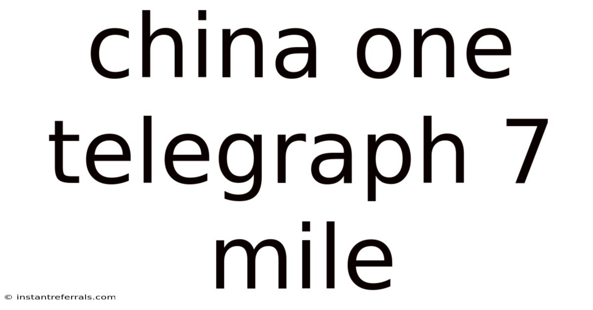 China One Telegraph 7 Mile