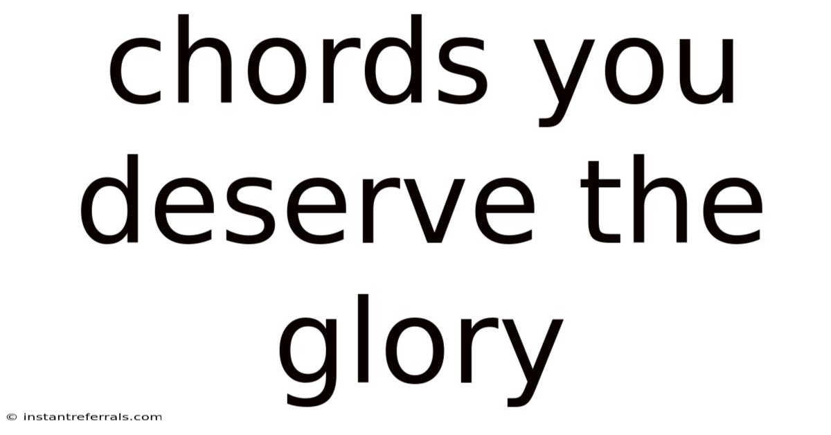 Chords You Deserve The Glory