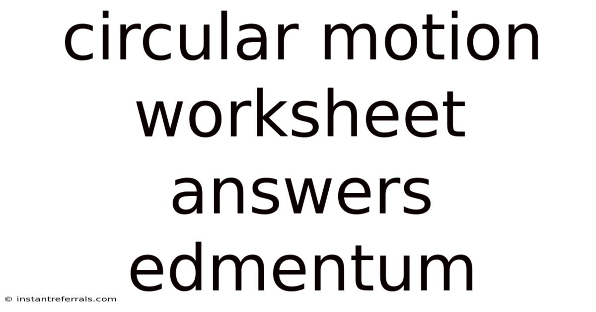 Circular Motion Worksheet Answers Edmentum