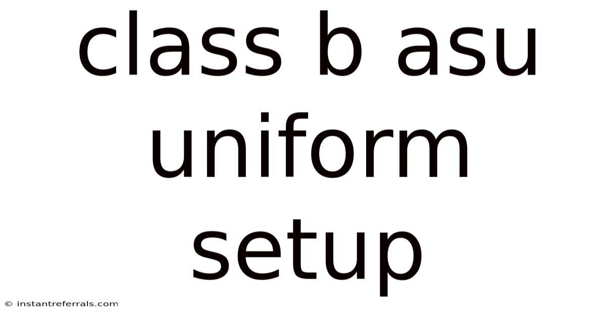 Class B Asu Uniform Setup