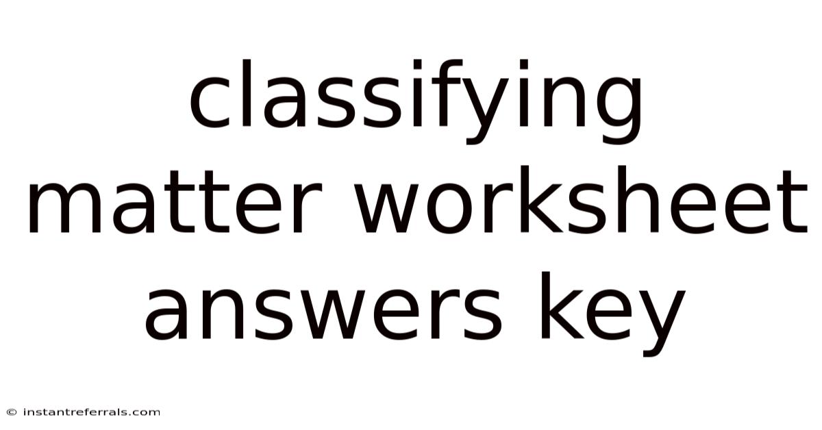 Classifying Matter Worksheet Answers Key