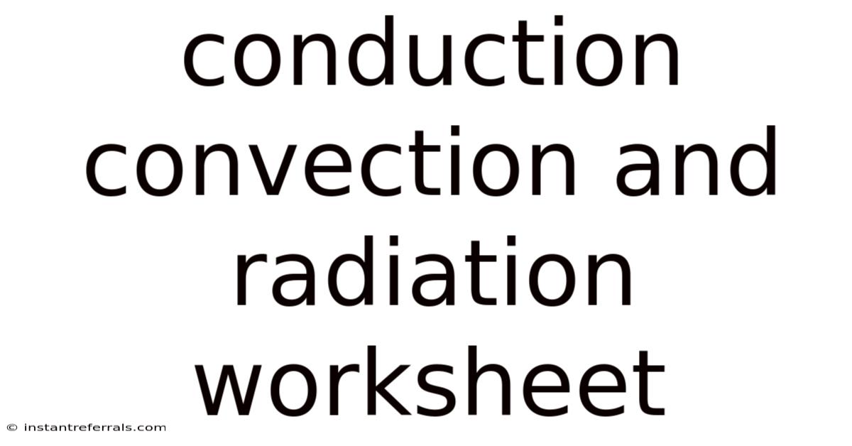 Conduction Convection And Radiation Worksheet