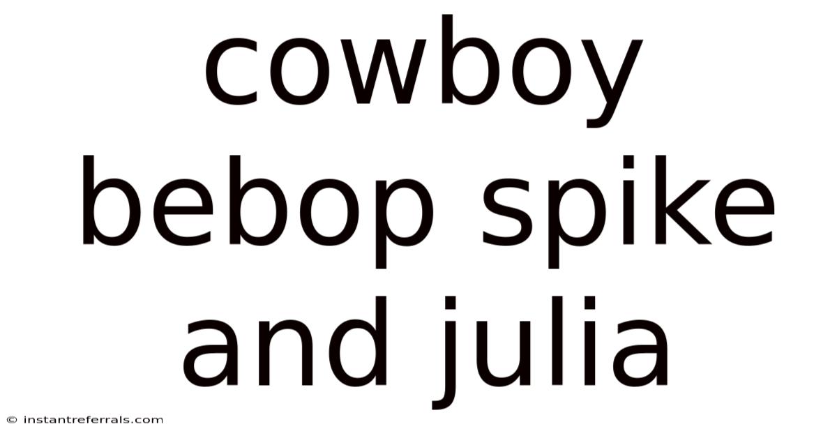 Cowboy Bebop Spike And Julia