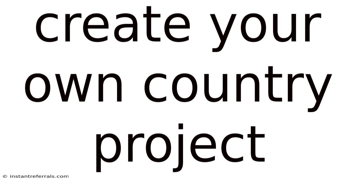 Create Your Own Country Project