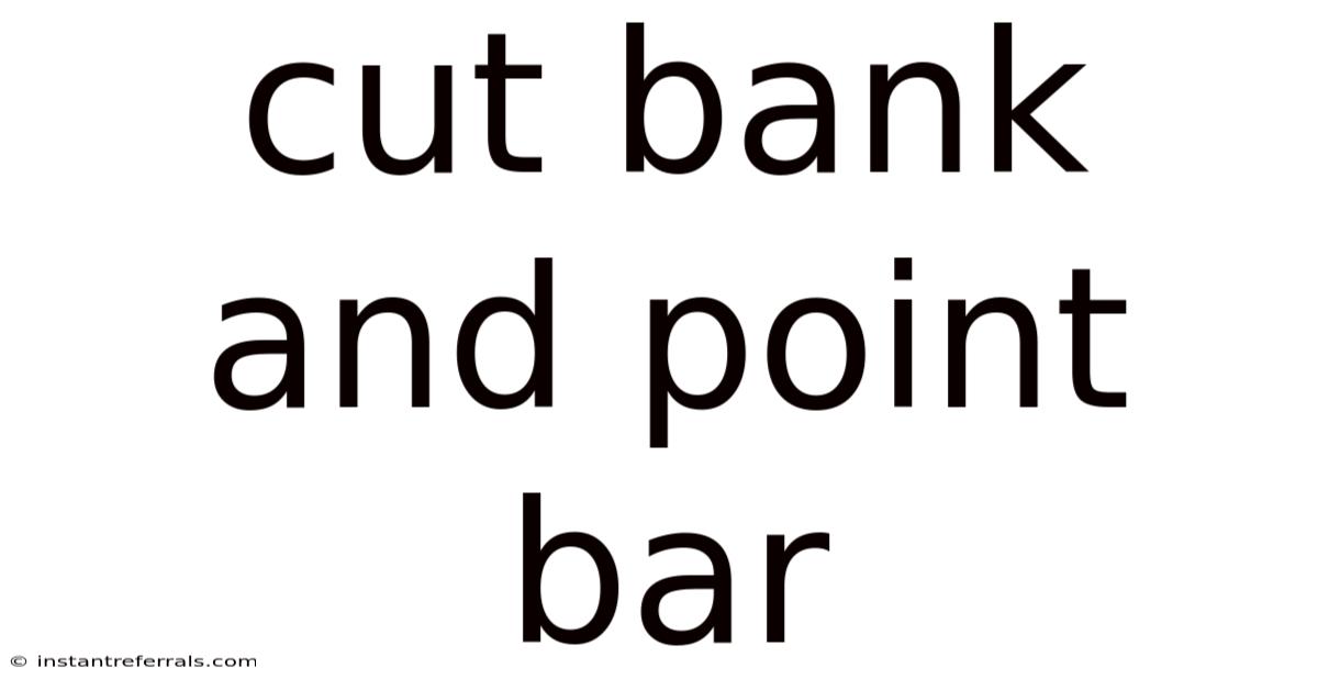 Cut Bank And Point Bar