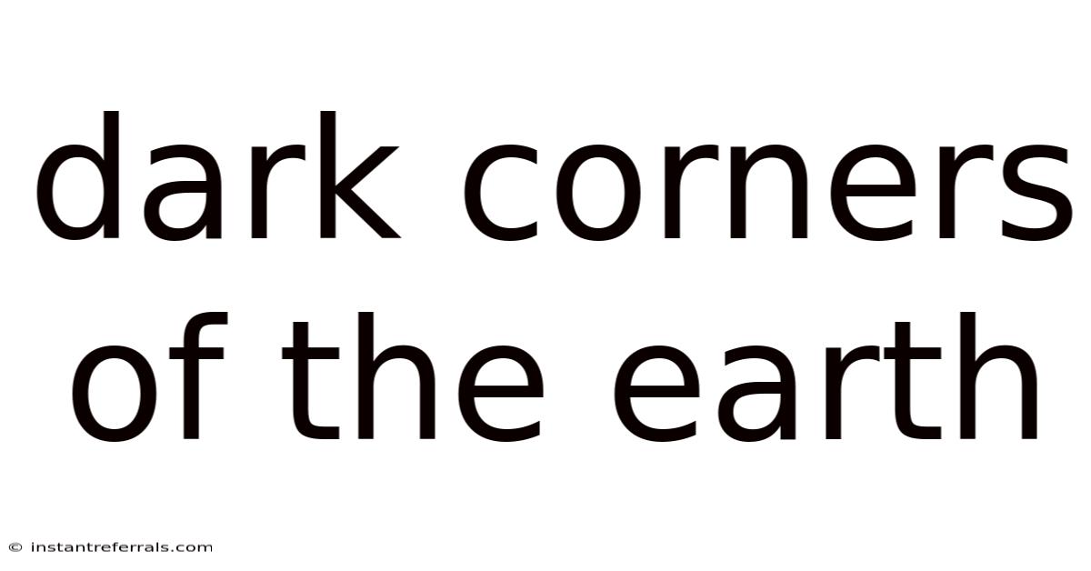 Dark Corners Of The Earth