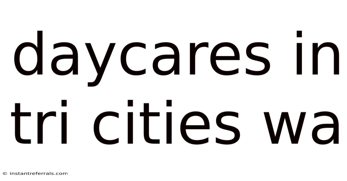 Daycares In Tri Cities Wa