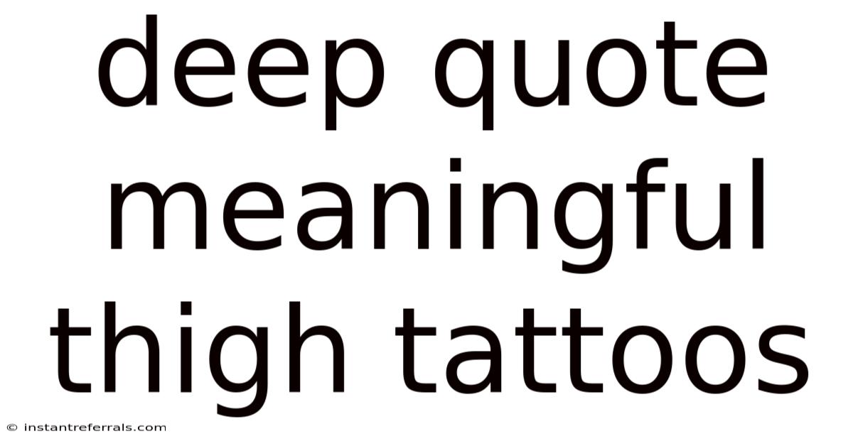 Deep Quote Meaningful Thigh Tattoos