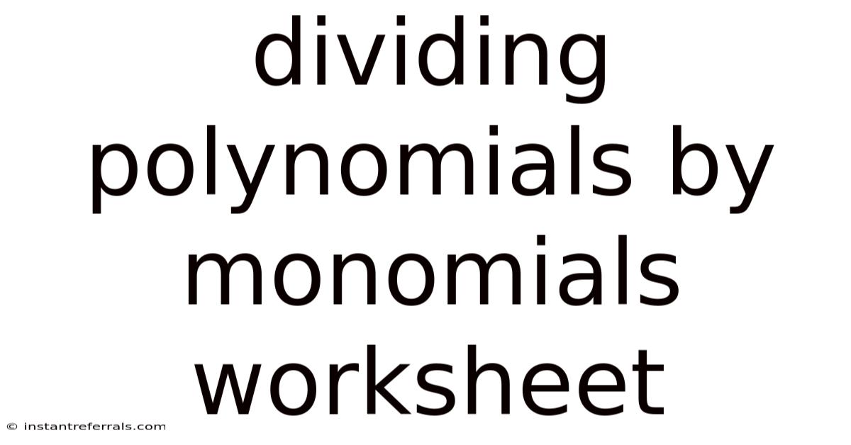 Dividing Polynomials By Monomials Worksheet