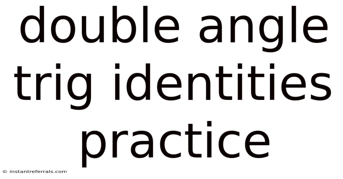 Double Angle Trig Identities Practice