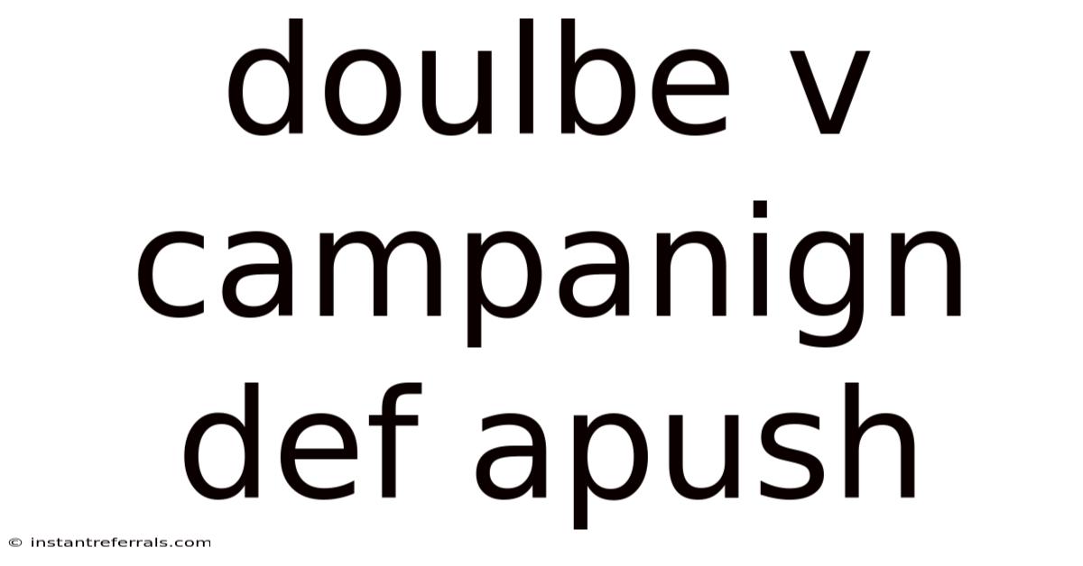 Doulbe V Campanign Def Apush