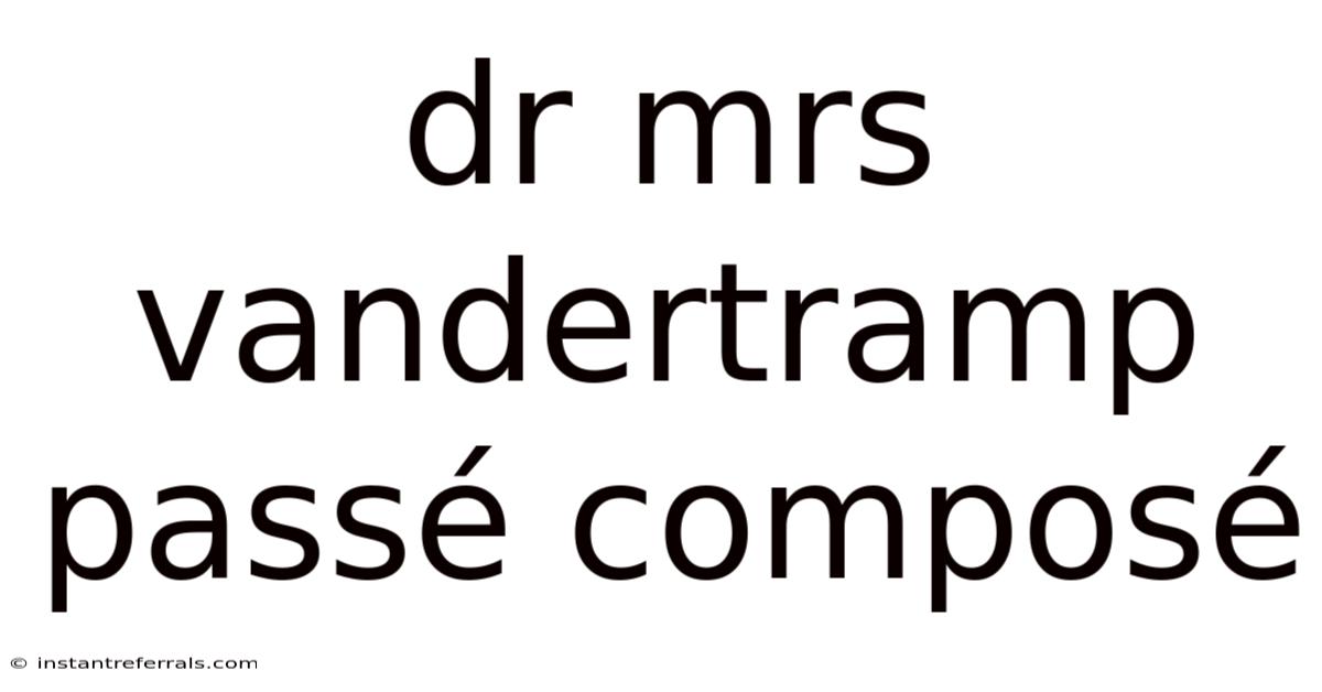 Dr Mrs Vandertramp Passé Composé