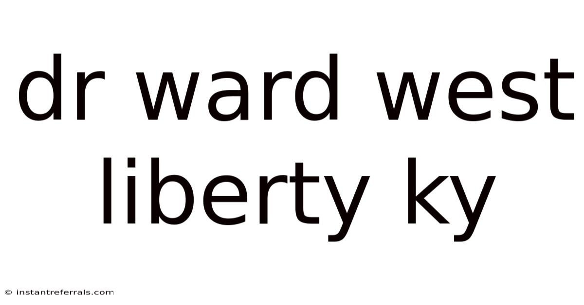 Dr Ward West Liberty Ky