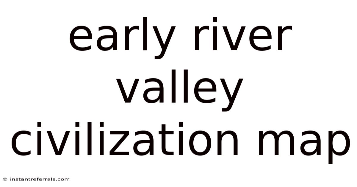 Early River Valley Civilization Map