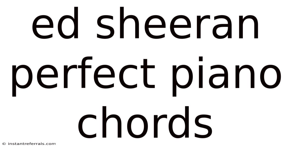 Ed Sheeran Perfect Piano Chords