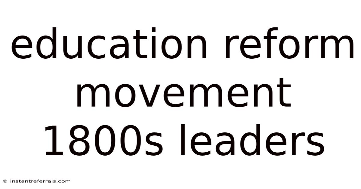 Education Reform Movement 1800s Leaders