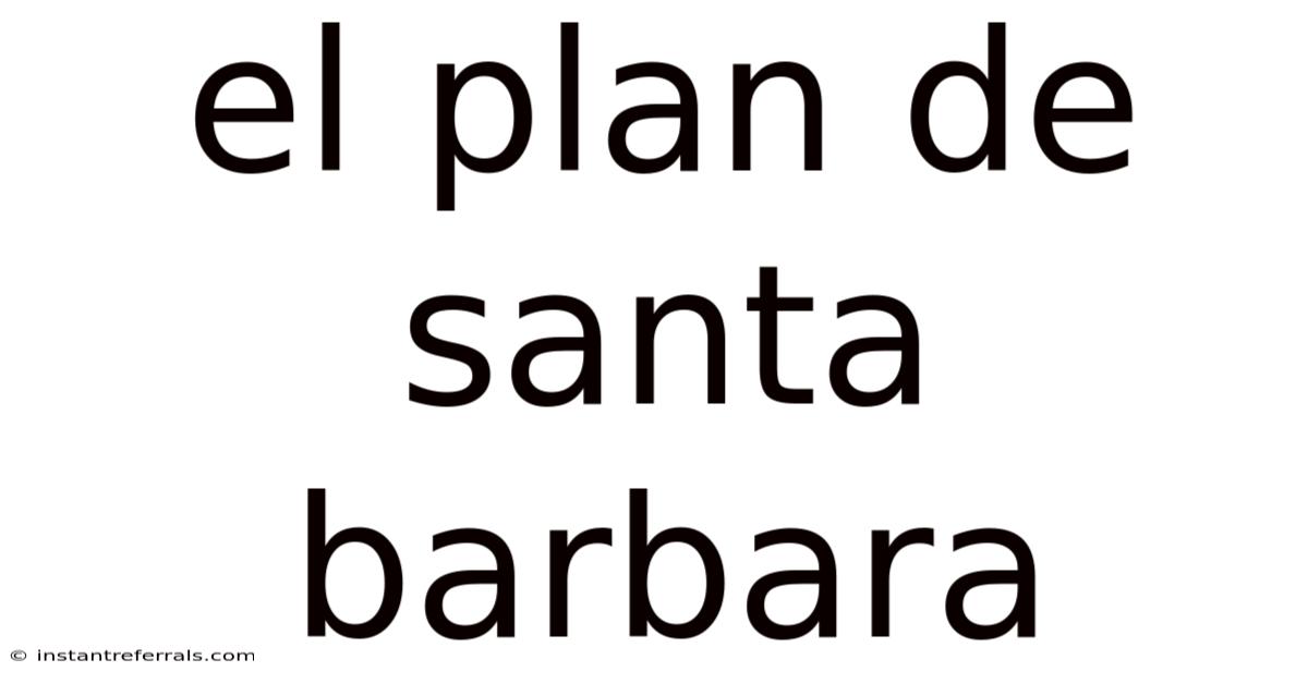 El Plan De Santa Barbara
