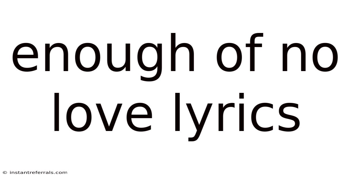 Enough Of No Love Lyrics