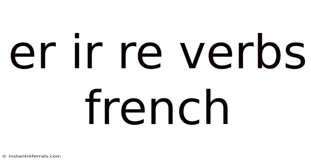 Er Ir Re Verbs French