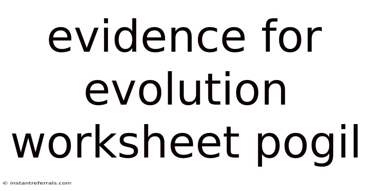 Evidence For Evolution Worksheet Pogil