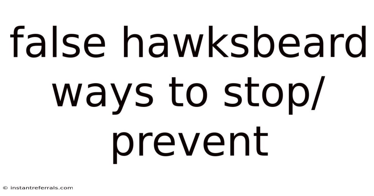 False Hawksbeard Ways To Stop/prevent