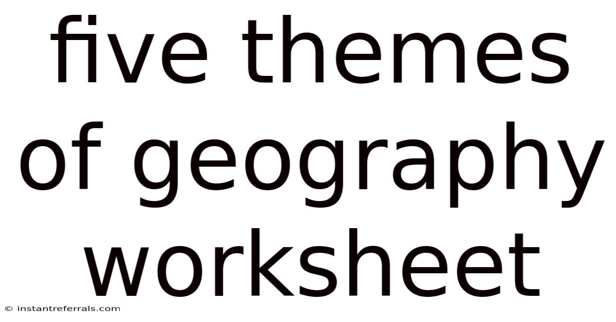 Five Themes Of Geography Worksheet