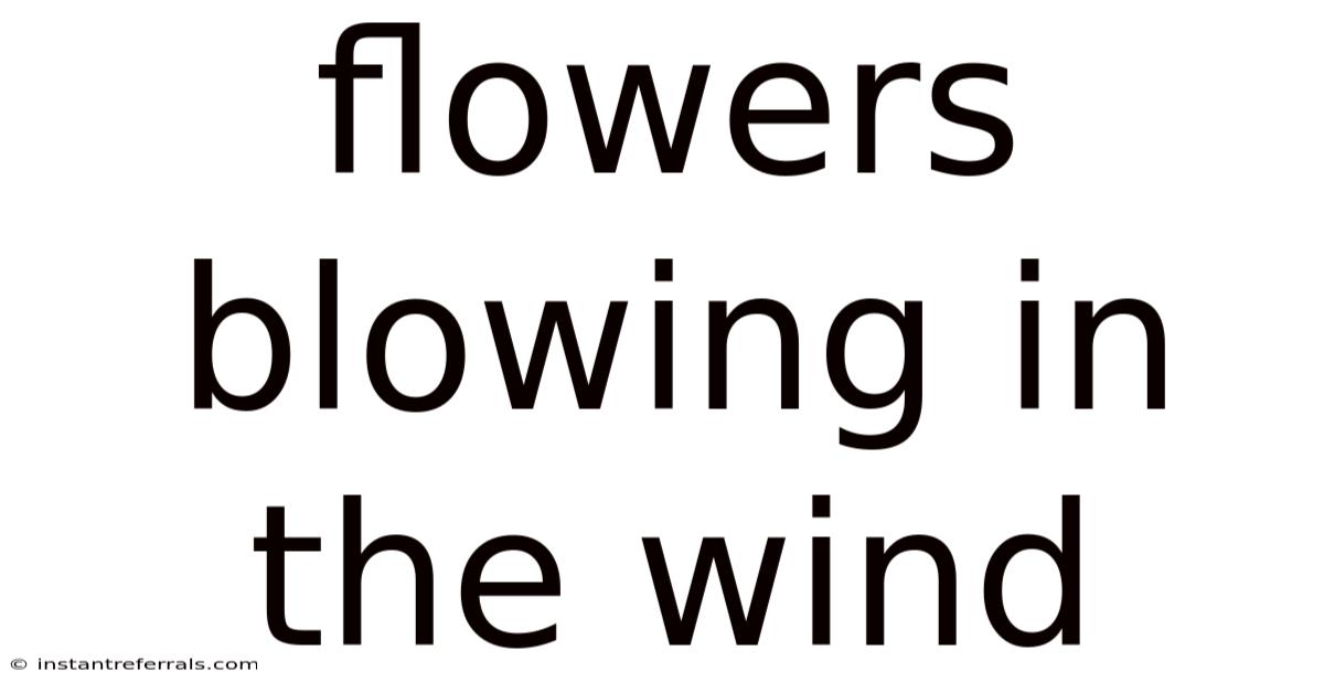 Flowers Blowing In The Wind