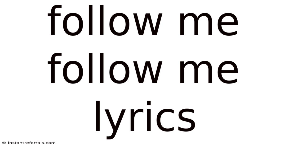 Follow Me Follow Me Lyrics
