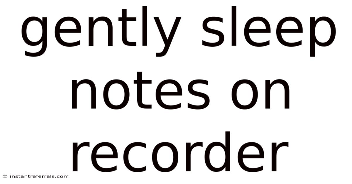 Gently Sleep Notes On Recorder