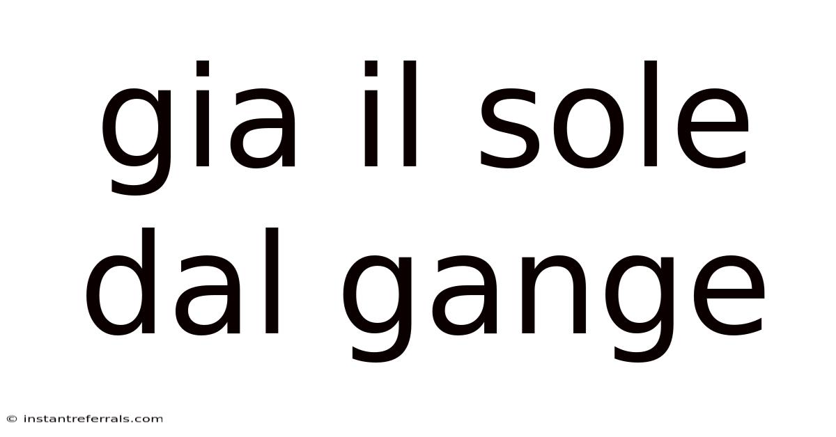 Gia Il Sole Dal Gange