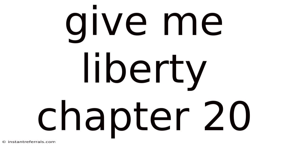 Give Me Liberty Chapter 20