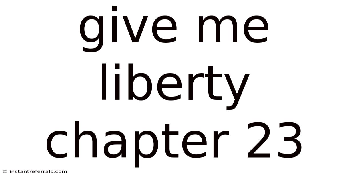 Give Me Liberty Chapter 23
