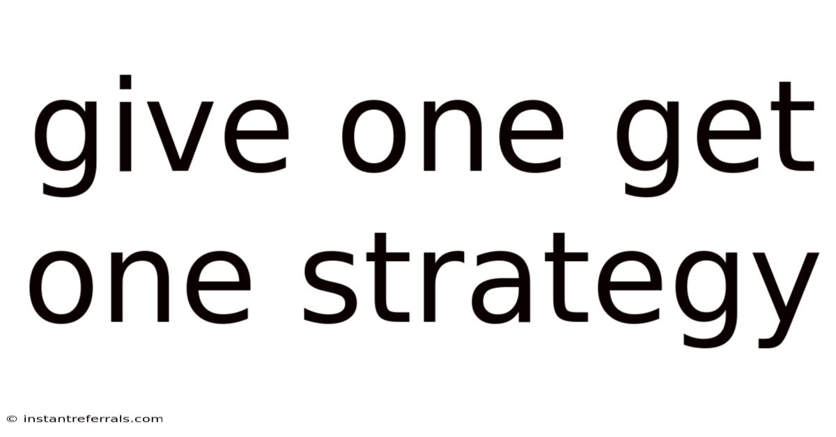 Give One Get One Strategy