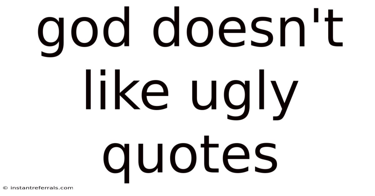 God Doesn't Like Ugly Quotes