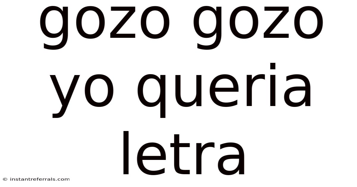 Gozo Gozo Yo Queria Letra