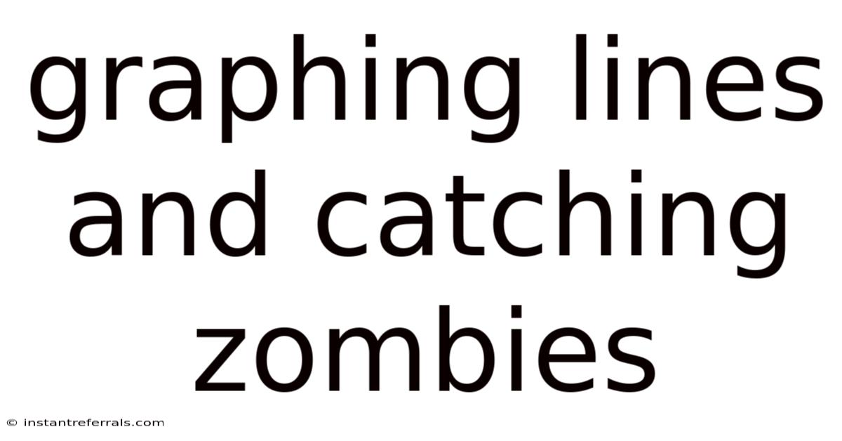 Graphing Lines And Catching Zombies