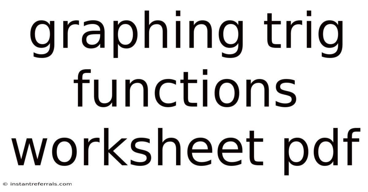 Graphing Trig Functions Worksheet Pdf