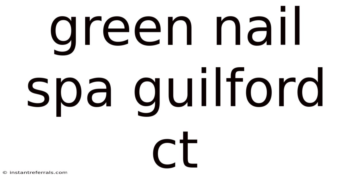 Green Nail Spa Guilford Ct