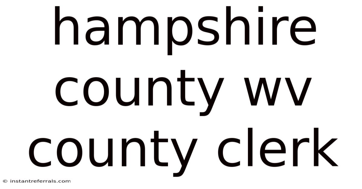 Hampshire County Wv County Clerk