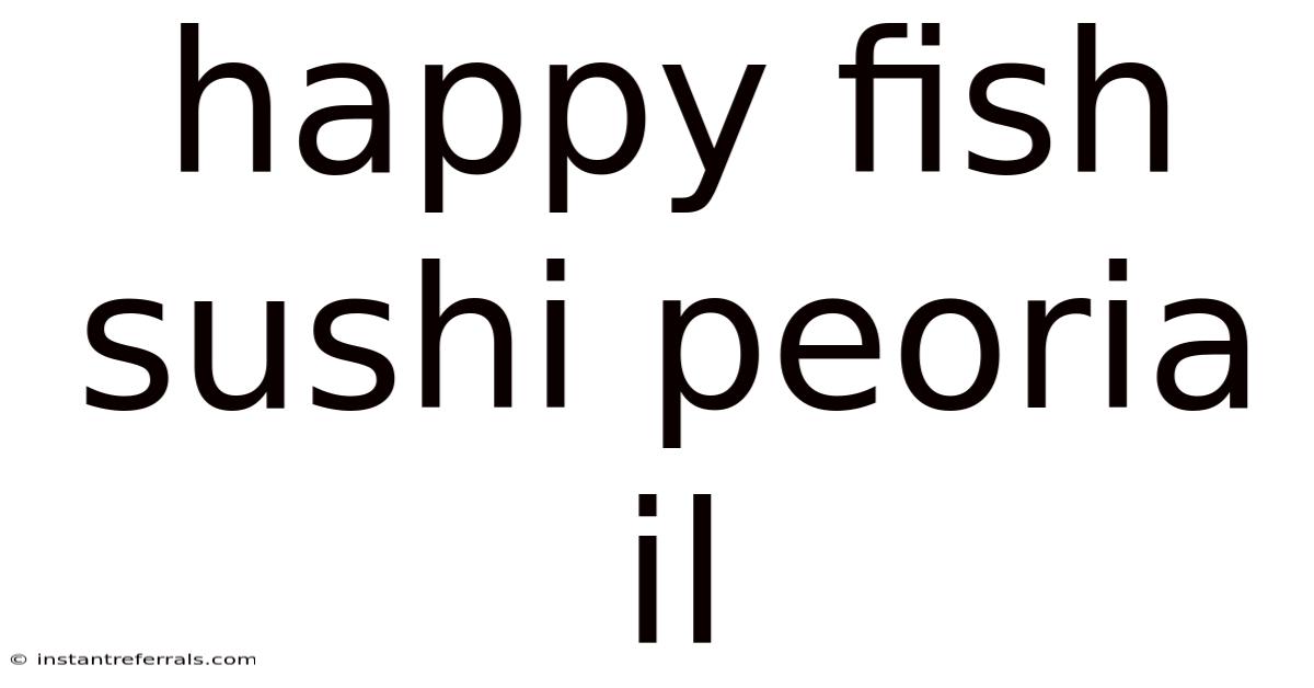 Happy Fish Sushi Peoria Il